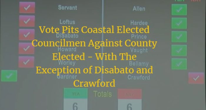 County Chaos:  6 – 6 Tie Pits Coastal Councilmen Against County