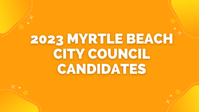 2023 Myrtle beach city council candidates