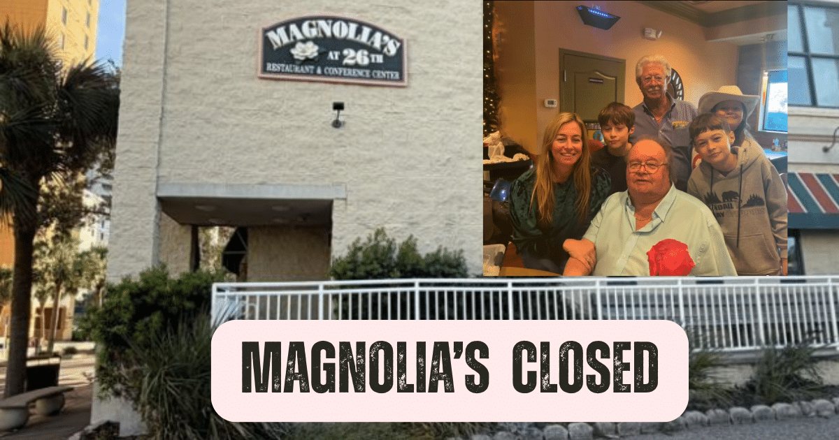 Magnolia's Restaurant Myrtle Beach Closed After 20 Years MyrtleBeachSC News